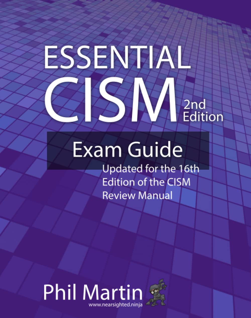Essential CISM, 2nd Edition: Updated for the 16th Edition of the CISM Review Manual