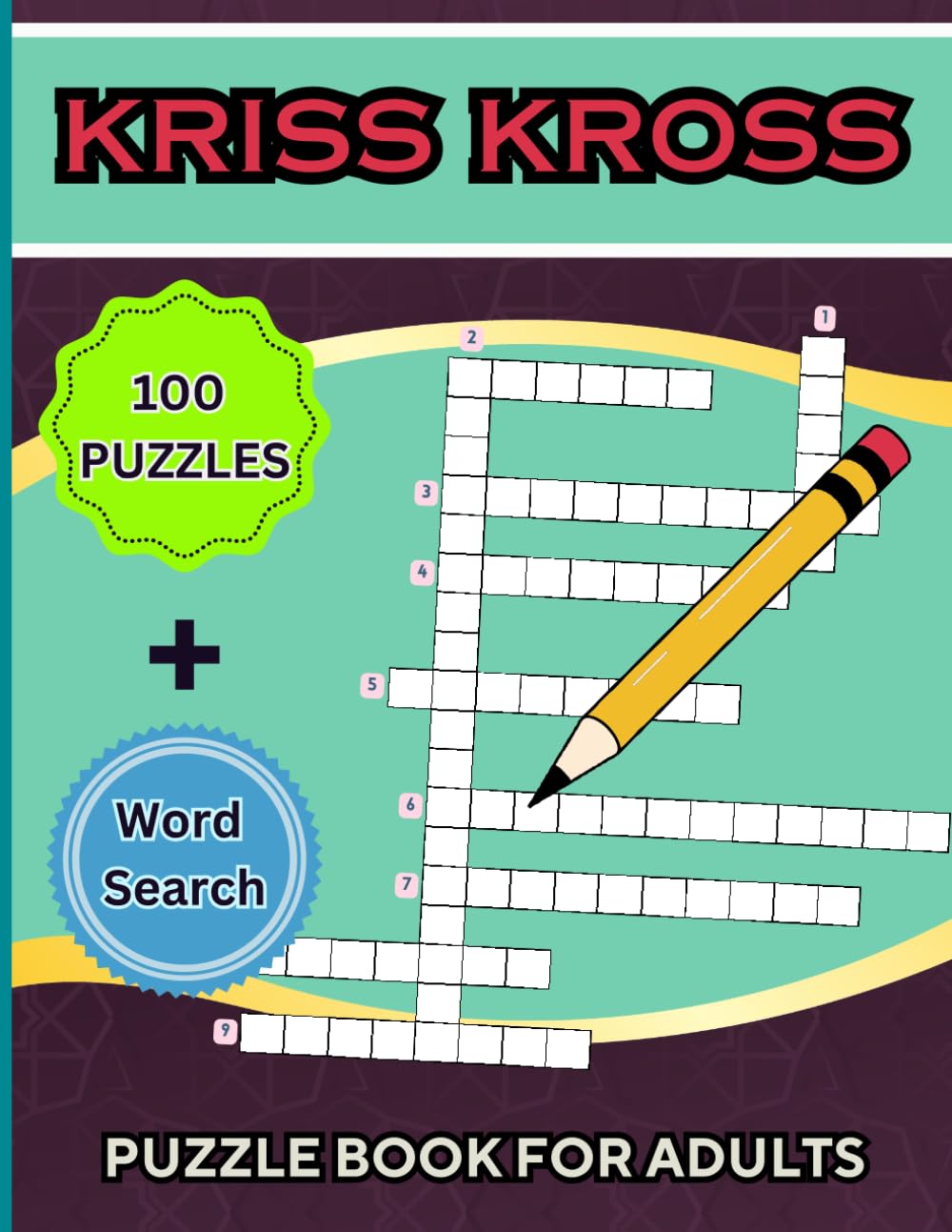 Kriss Kross Puzzle Book +Word Search for Adults: 100 Interesting Classic Puzzles over 2000 Verified Words +30 Word Search Pages