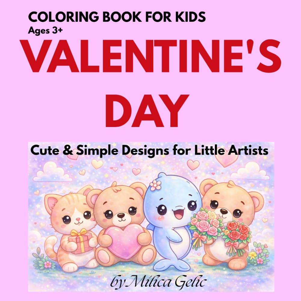 Valentine’s Day Coloring Book for Kids: Cute and Simple Coloring Pages with Adorable Animals, Hearts and Love Designs for Toddlers and Preschoolers Ages 3–8