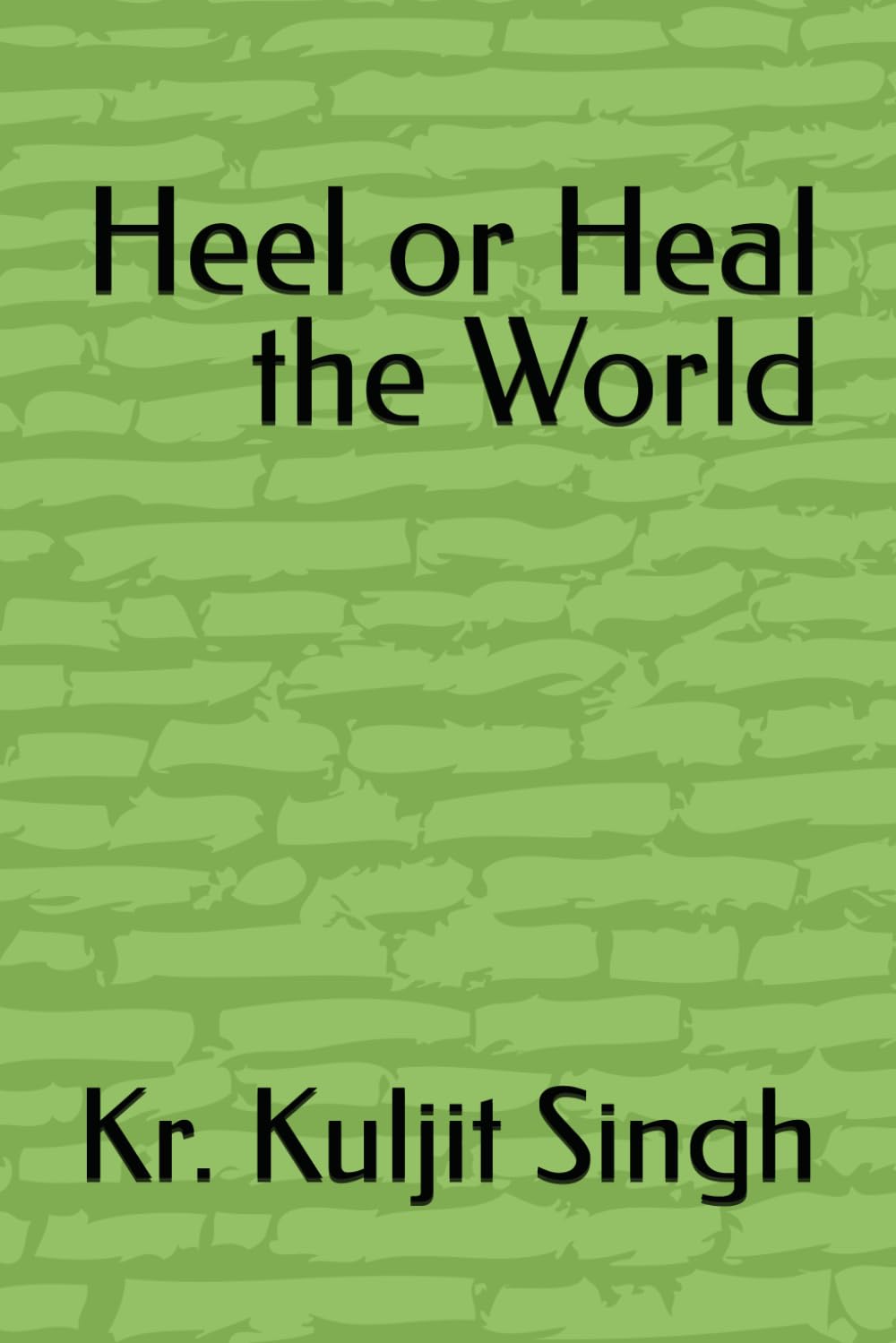 HEEL OR HEAL THE WORLD