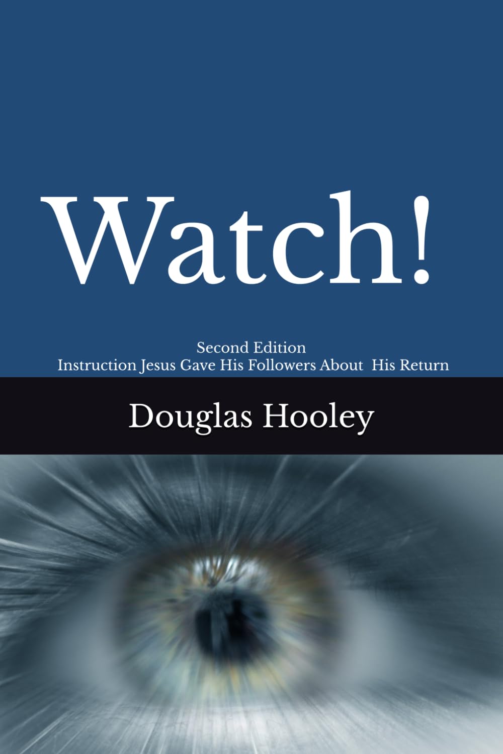Watch!: Important Instruction Jesus Gave His Followers Regarding His Return