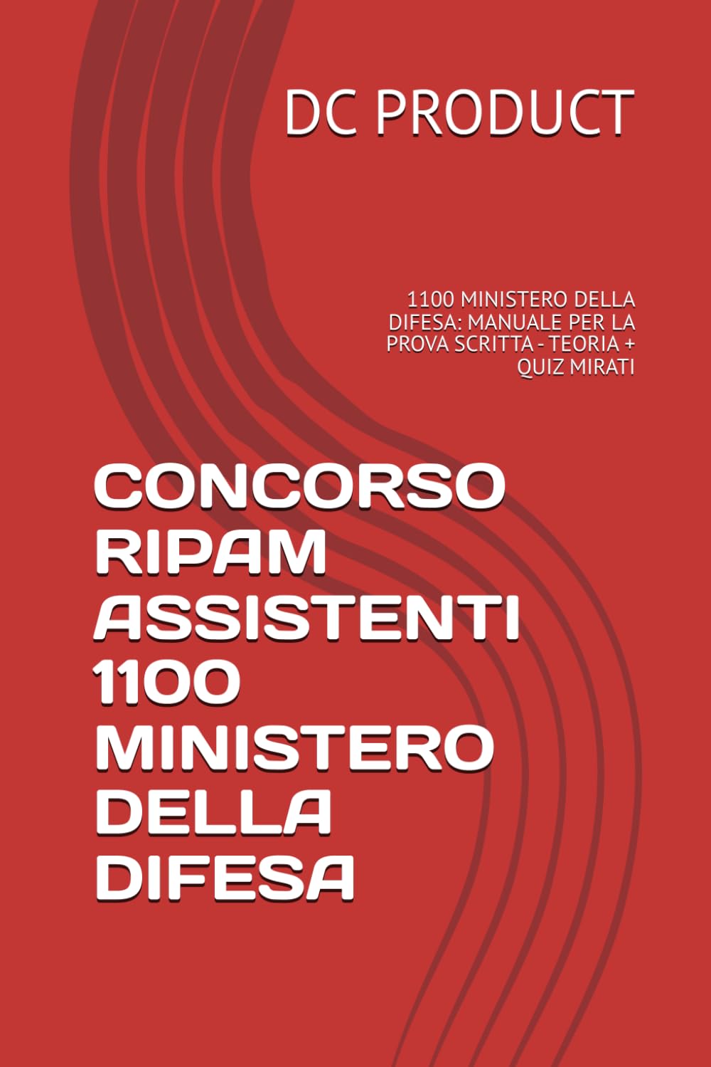 CONCORSO RIPAM ASSISTENTI 1100 MINISTERO DELLA DIFESA: 1100 MINISTERO DELLA DIFESA: MANUALE PER LA PROVA SCRITTA - TEORIA + QUIZ MIRATI