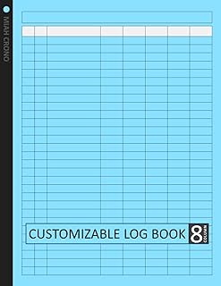Customizable Log Book: 8 Column Log Book for Tracking Income and Expenses, Orders, Inventory, Sales, Accounts, Vehicle Maintenance, and Many More