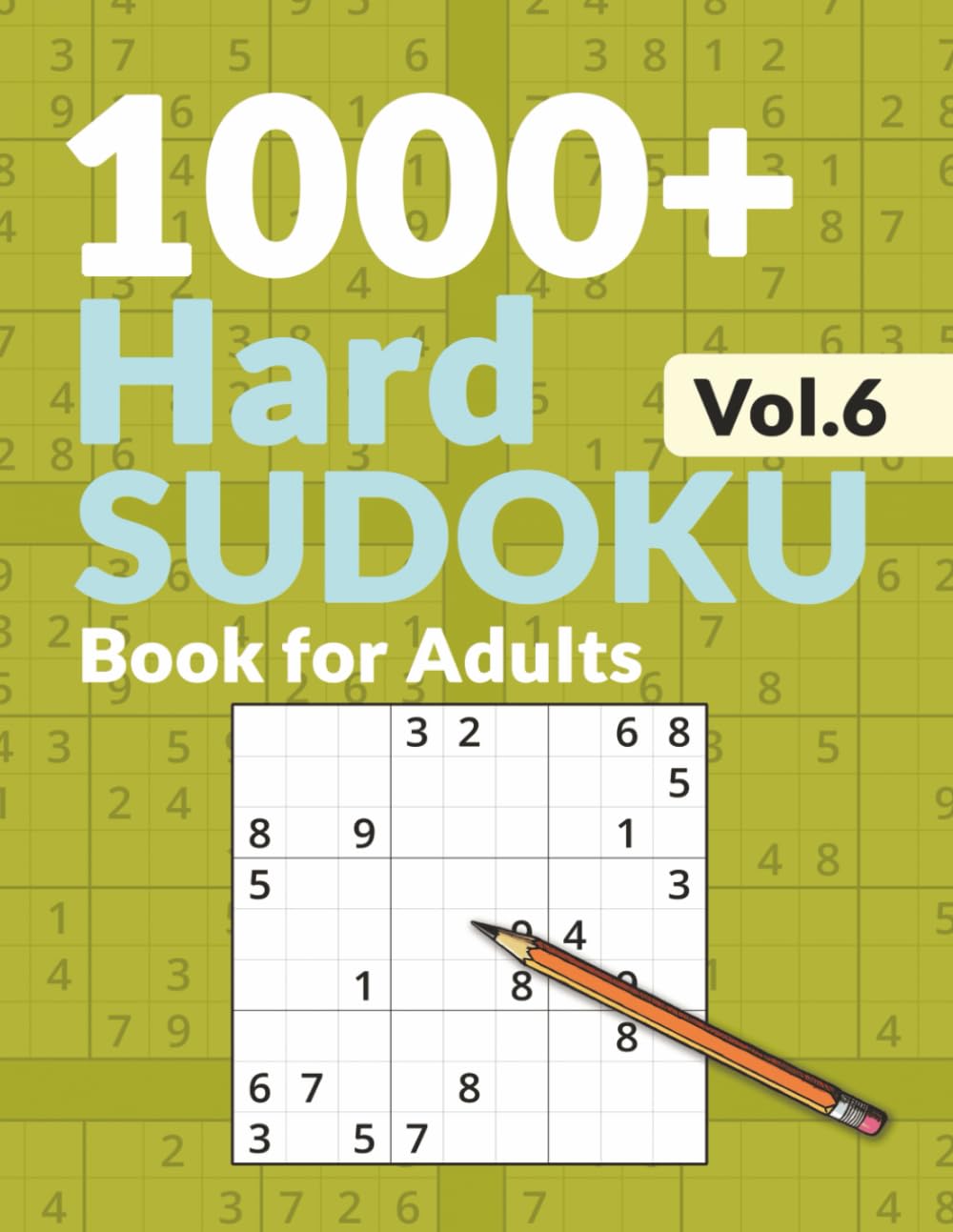 Hard Sudoku Book for Adults Vol. 6: 1000+ Hard Puzzles for the Ultimate Sudoku Challenge – Conquer the Hardest Grids