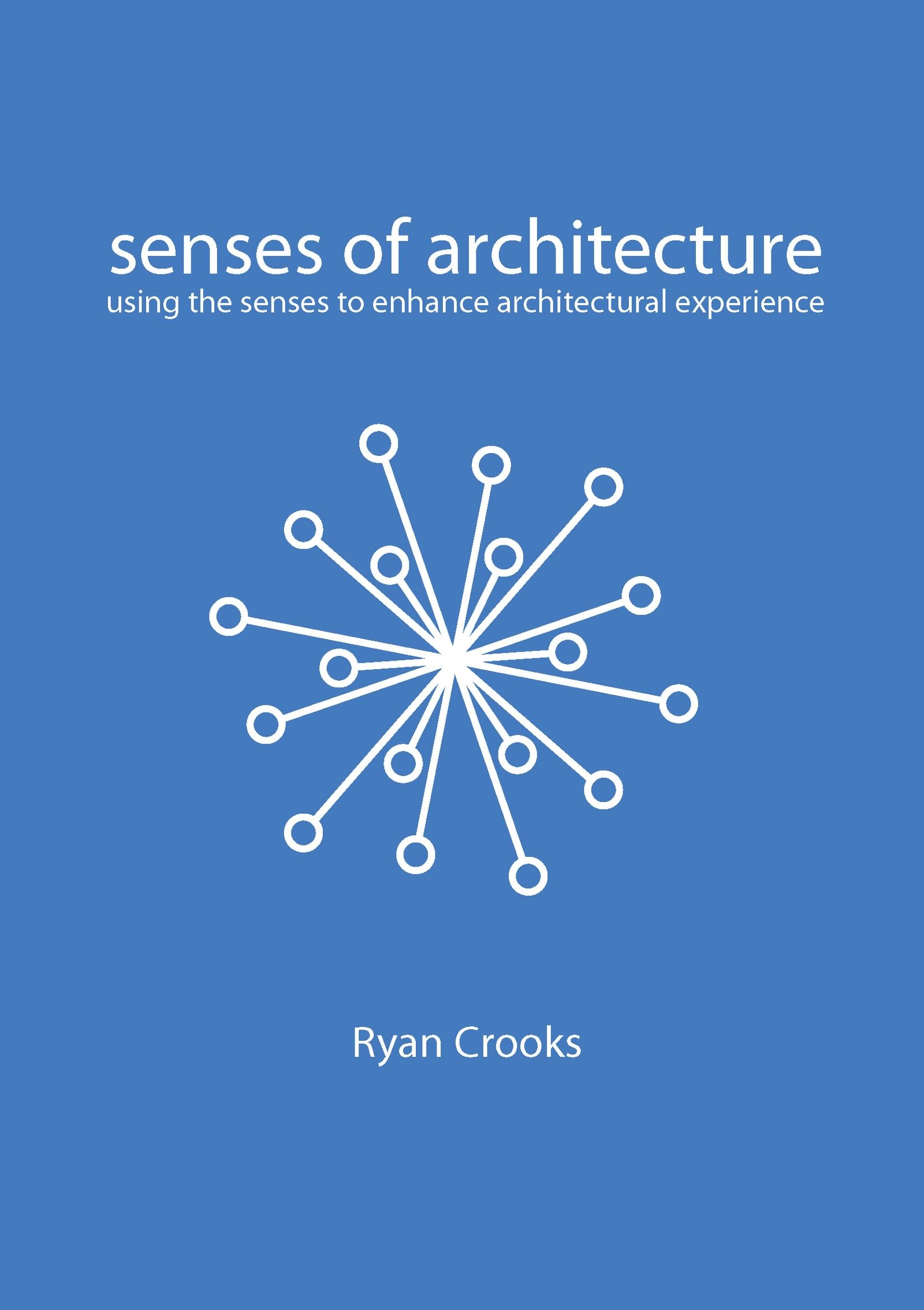Senses of Architecture: Using the Senses to Enhance Architectural Experience
