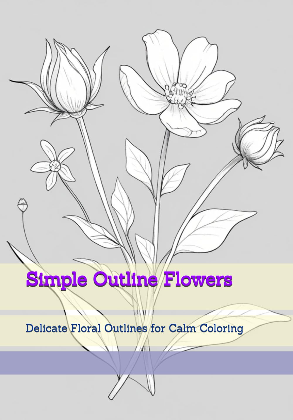 Simple Outline Flowers: Delicate Floral Outlines for Calm Coloring (Soft Quiet Moments)