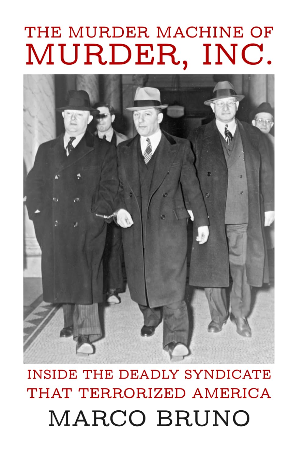 The Murder Machine of Murder, Inc.: Inside the Deadly Syndicate That Terrorized America