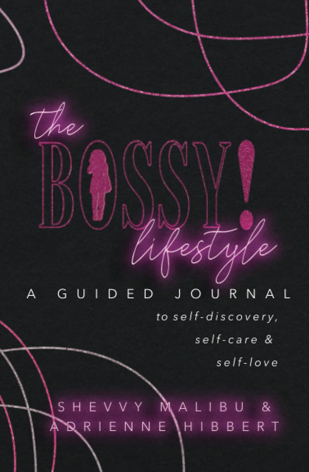 The BOSSY! Lifestyle Journal: A Guided Journal to Self-discovery, Self-care & Self-love