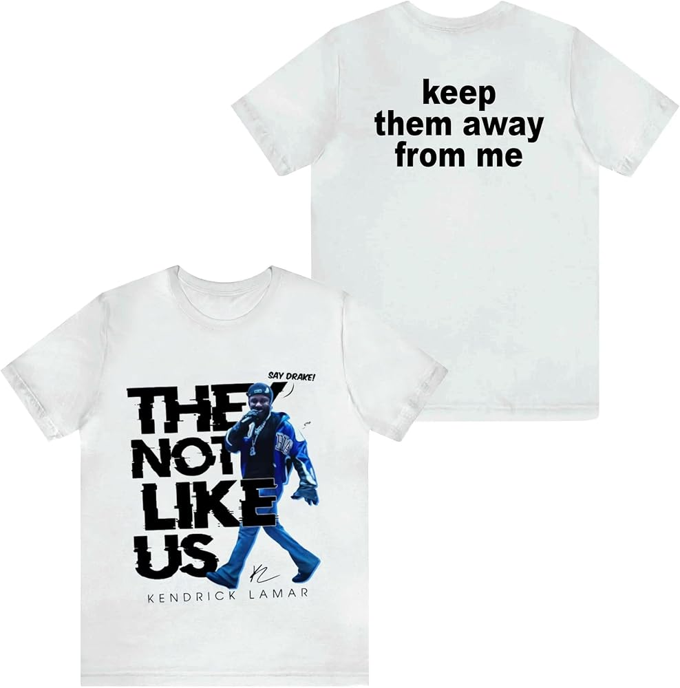 Kendrick Shirt Say D.R.A.K.E Rapper Graphic Tee They Not Like Us