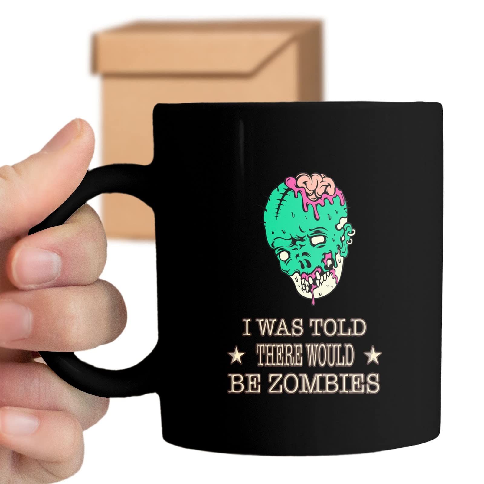 i Was Told There Would Be Zombies Funny Mythical Lover Cup Gifts for, Family, Coworker on Holidays, Year, Birthday 11 oz Ceramic Coffee Mug