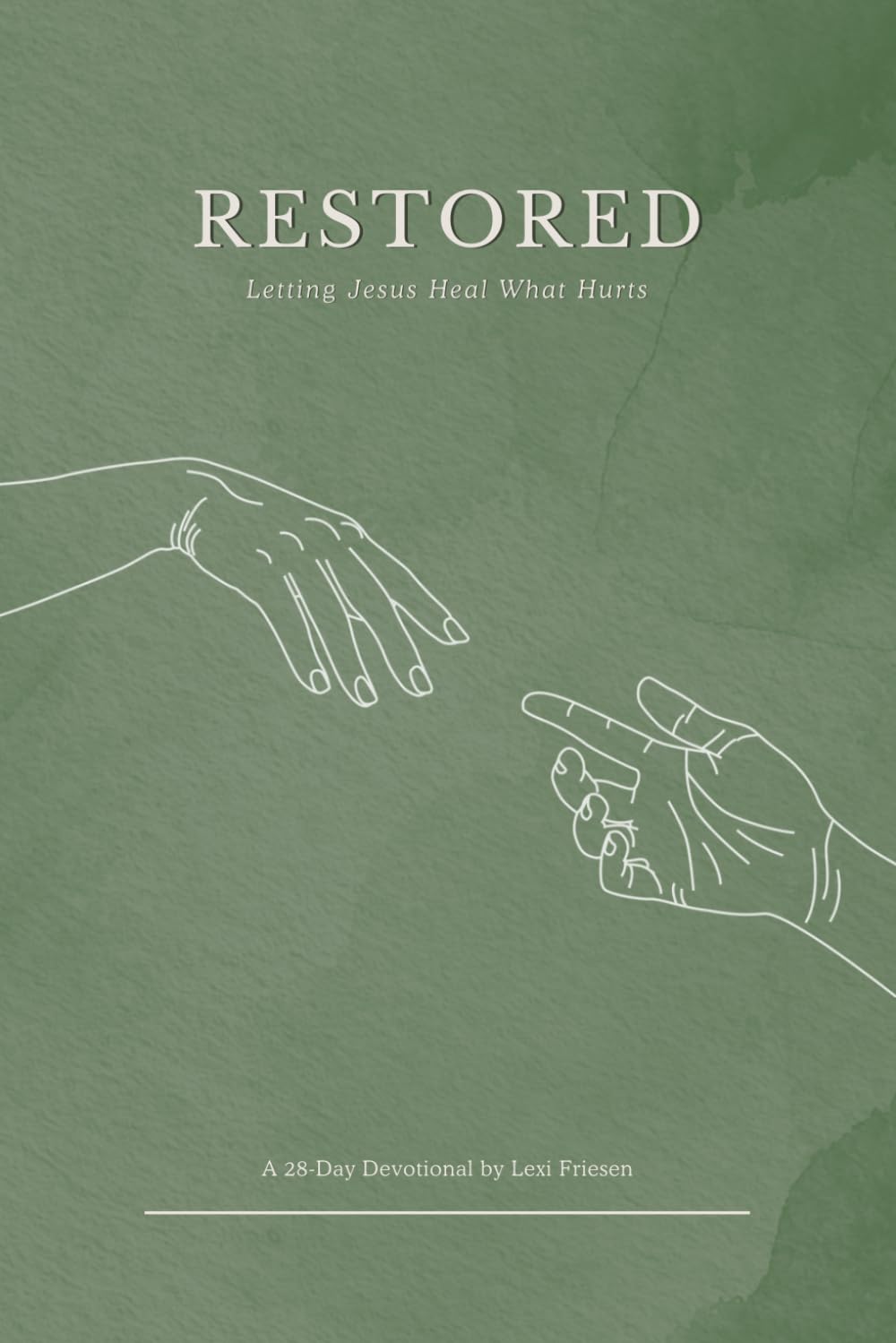 Restored: Letting Jesus Heal What Hurts