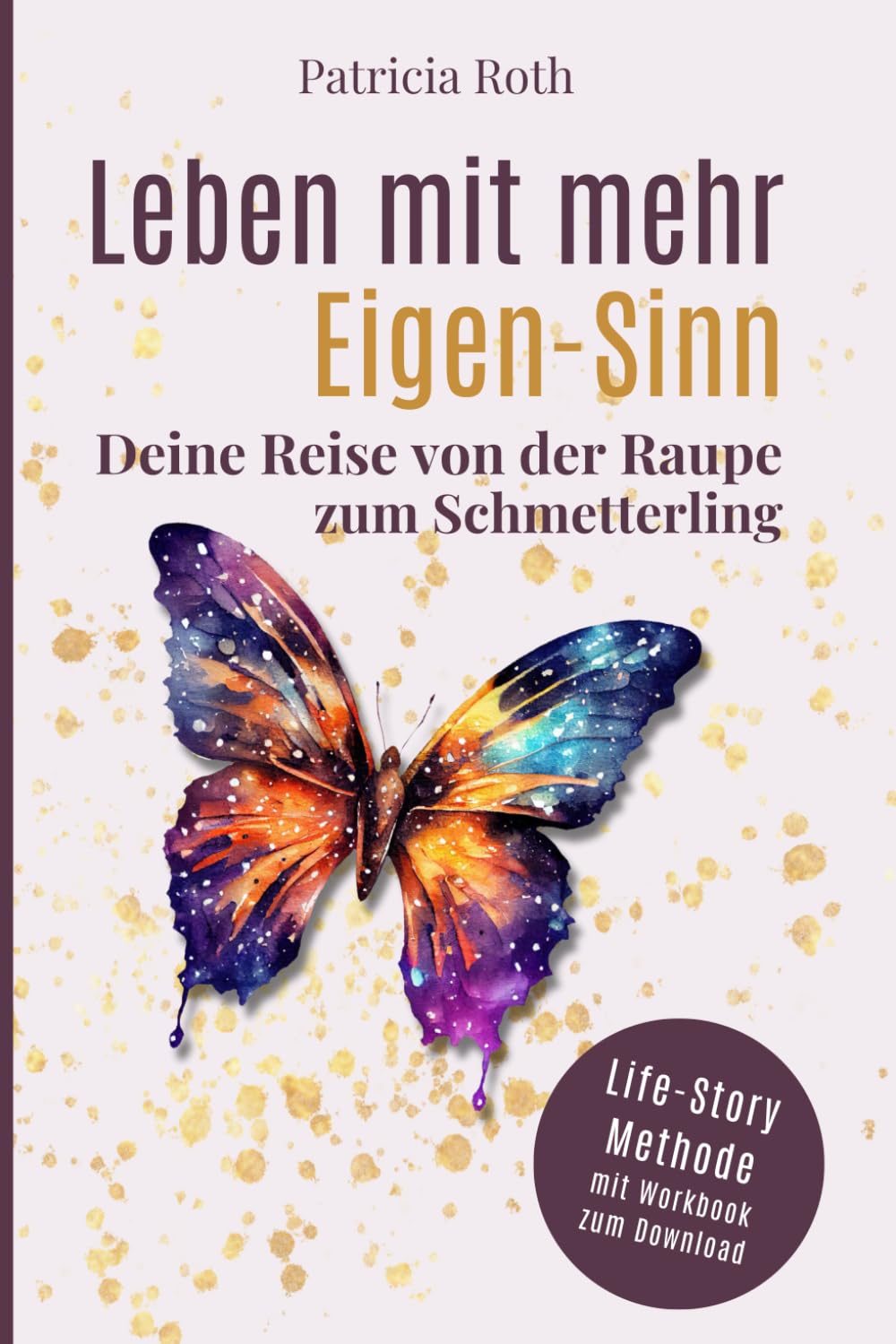 Leben mit mehr Eigen-Sinn: Deine Reise von der Raupe zum Schmetterling