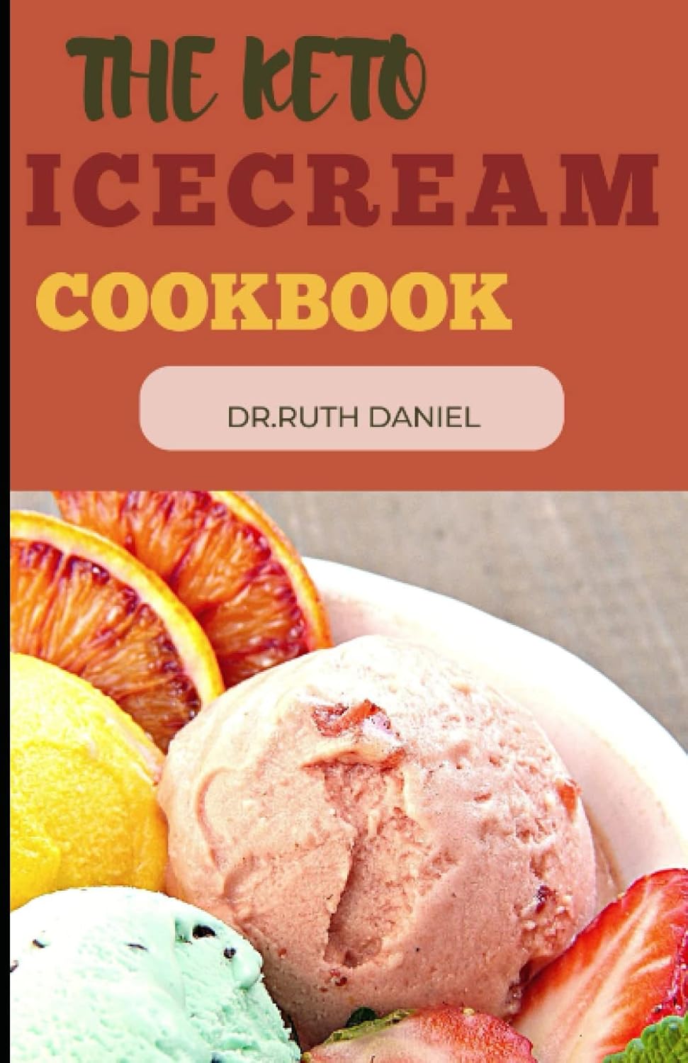 The Keto Ice Cream Cookbook Learn how to make keto ice