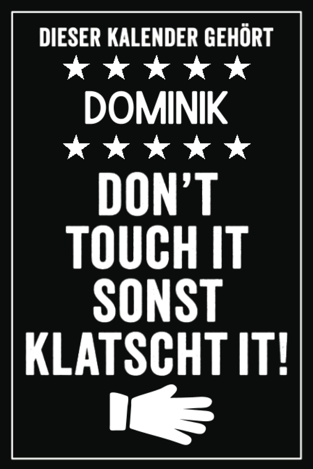 Independently published Dominik - Don't touch it sonst klatscht it!: Lustiger Personalisierter Kalender 2023 A5 I Klassisch & Elegant In Schwarz I Taschenkalender 2023 I Wochenplaner 2023