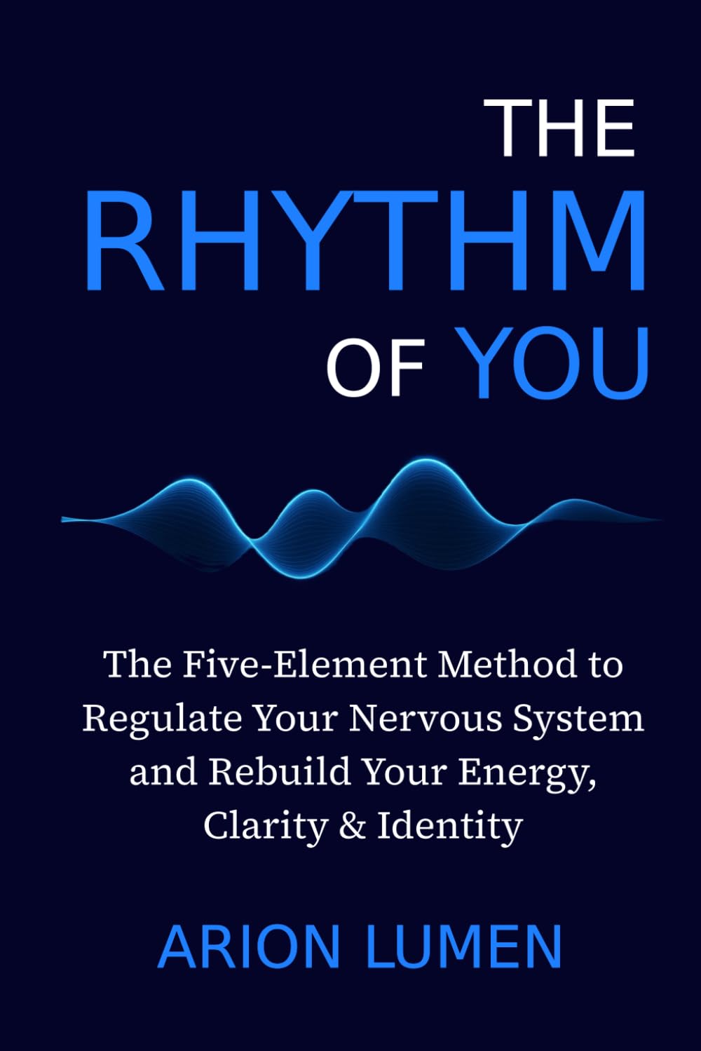 THE RHYTHM OF YOU: The Five-Element Method to Regulate Your Nervous System and Rebuild Your Energy, Clarity & Identity