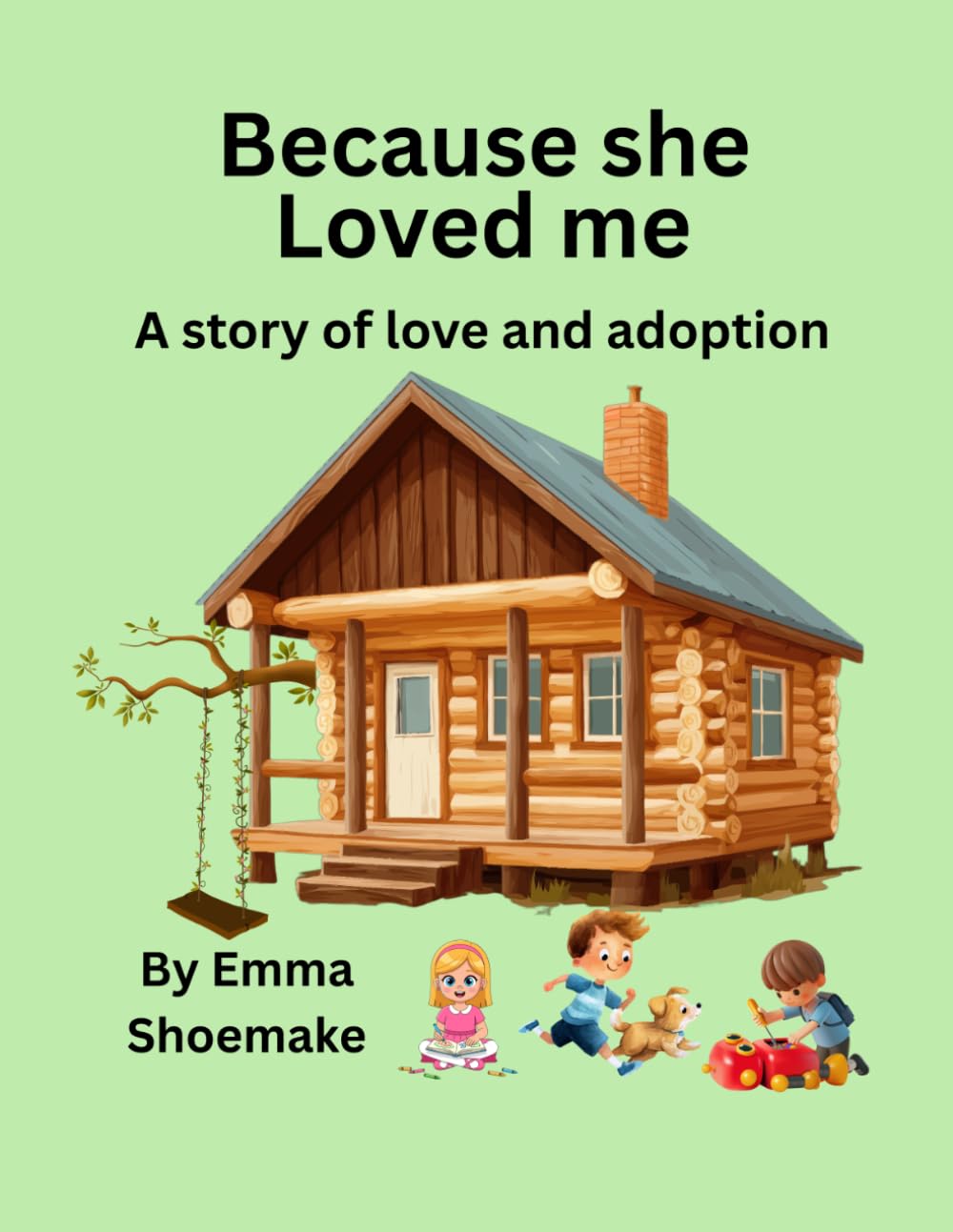 Because she Loved me.: A story of love and adoption