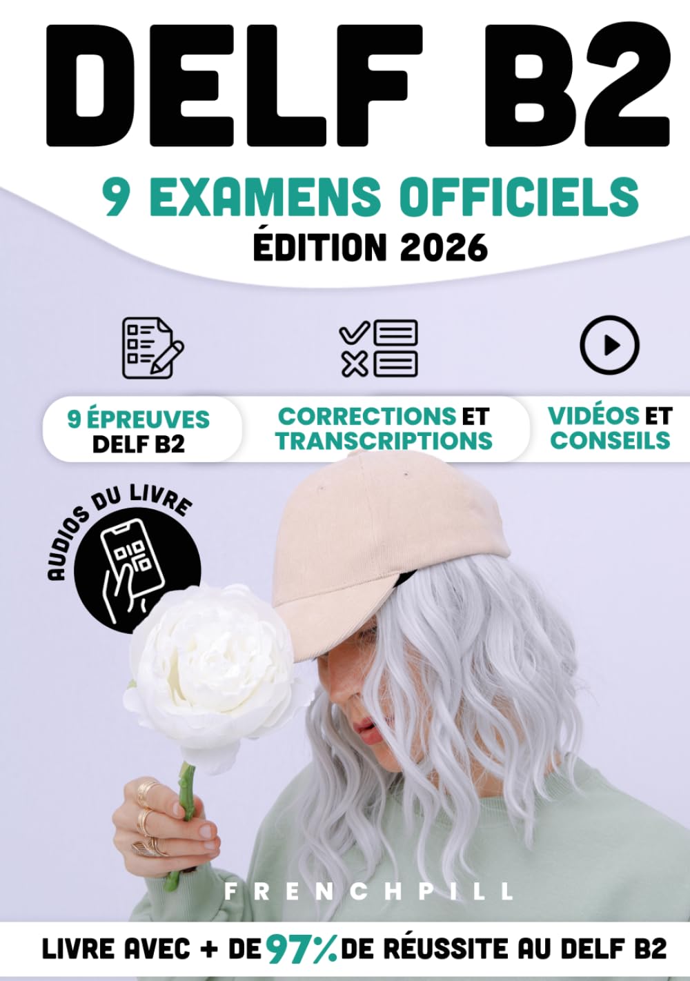 DELF B2 - 9 examens officiels: 9 épreuves DELF B2, corrections et transcriptions, vidéos et conseils
