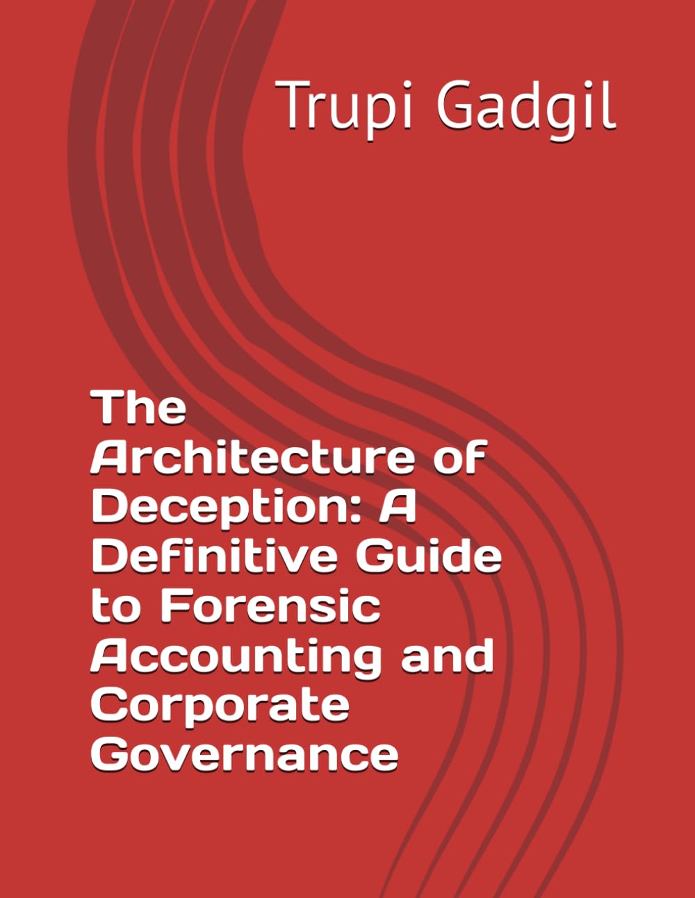 The Architecture of Deception: A Definitive Guide to Forensic Accounting and Corporate Governance (Performance Evaluation)