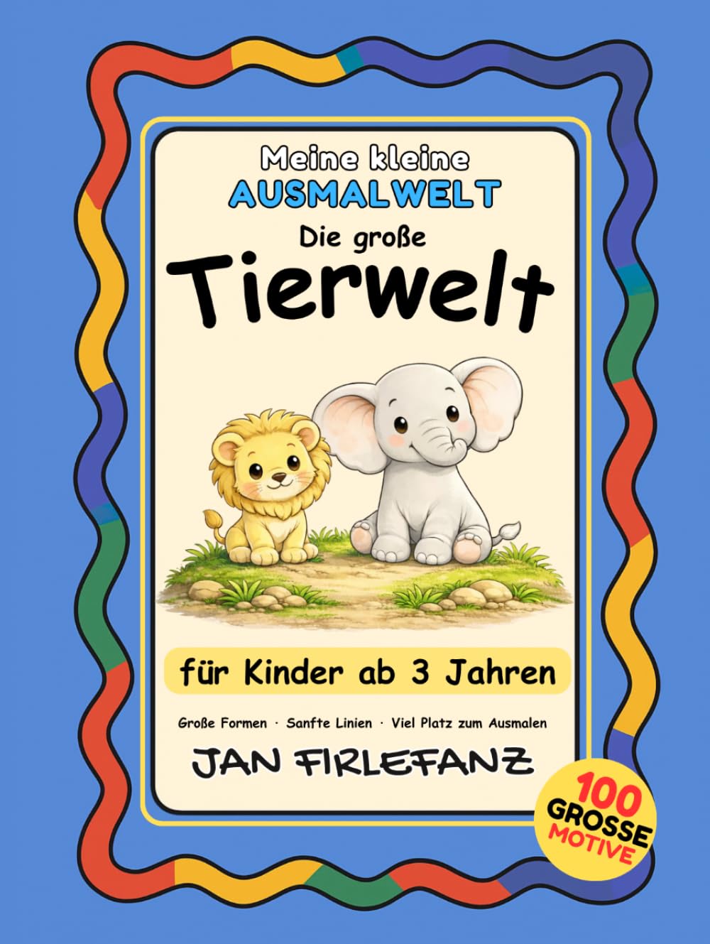 Meine kleine Ausmalwelt – Die große Tierwelt: 100 Motive aus Bauernhof, Wald, Zoo & Safari | Ruhiges Ausmalbuch mit großen Formen für Kinder ab 3 Jahren