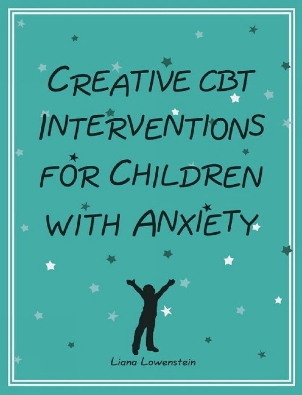 Creative CBT Interventions for Children with by Liana Lowenstein PAPERBACK
