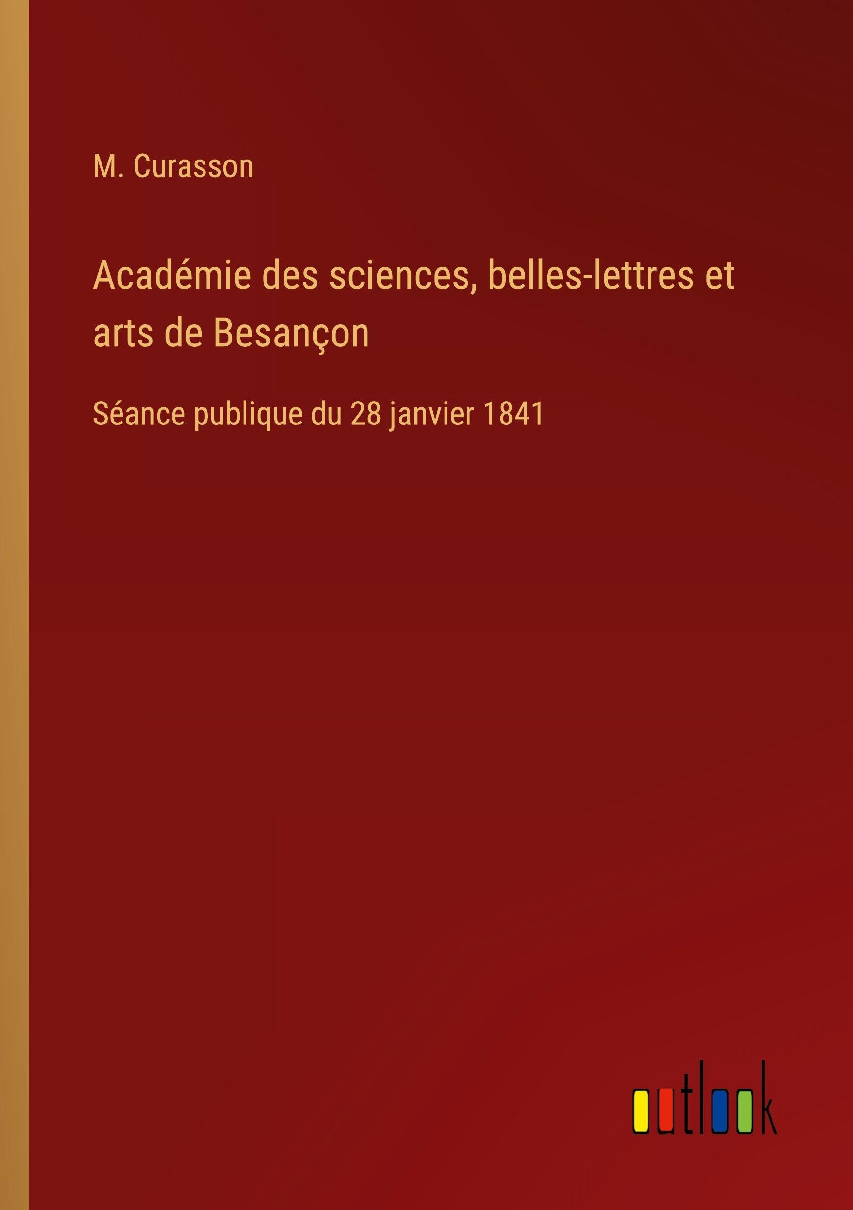 Académie des sciences, belles-lettres et arts de Besançon: Séance publique du 28 janvier 1841