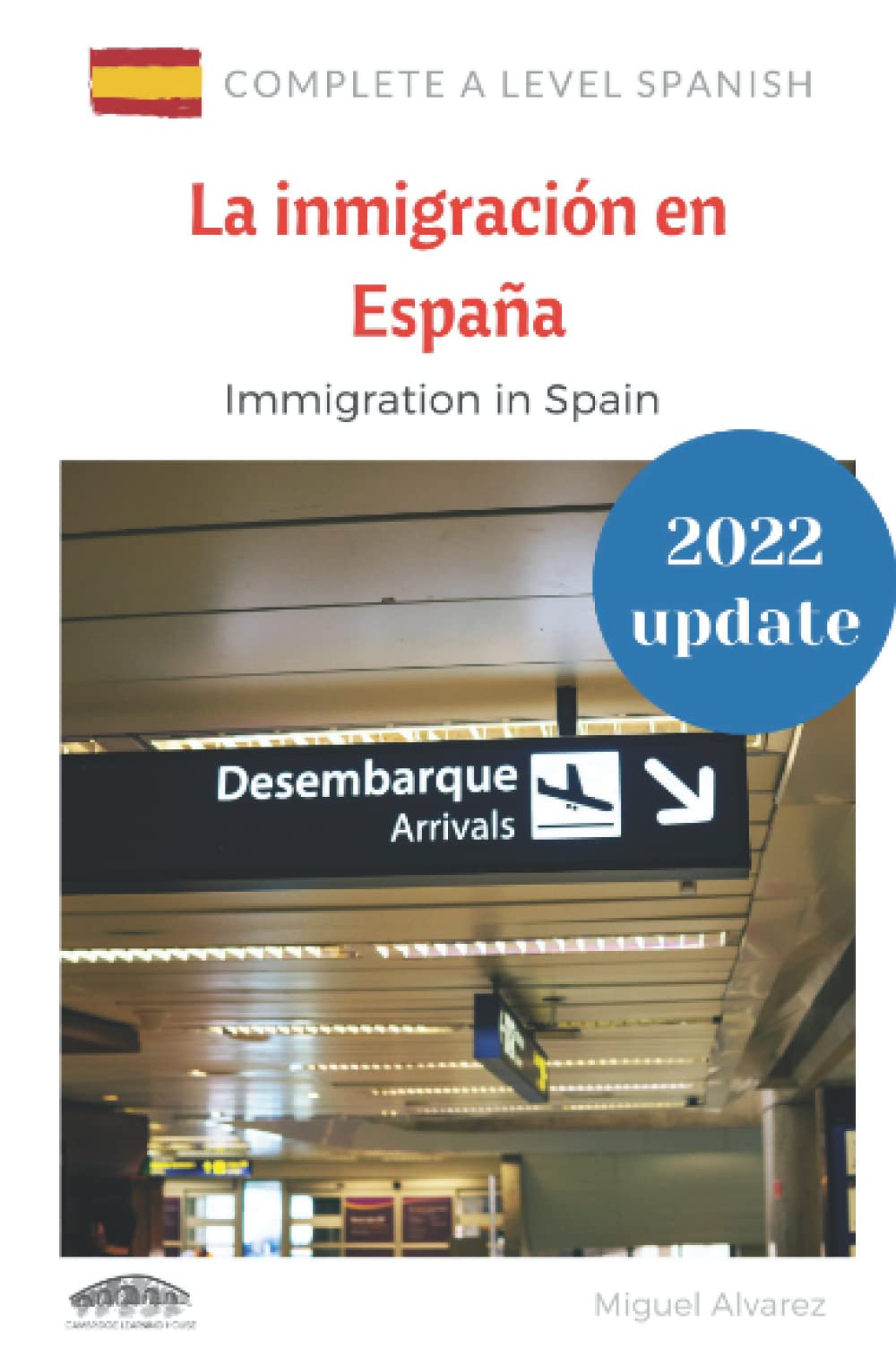 A Level Spanish: La inmigración en España: Immigration in Spain (Complete A Level Spanish)
