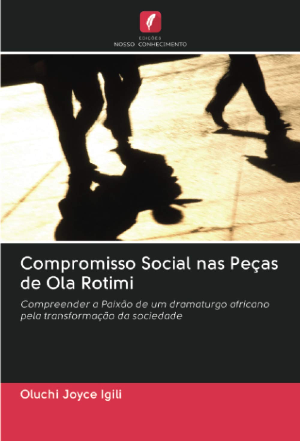 Compromisso Social nas Peças de Ola Rotimi: Compreender a Paixão de um dramaturgo africano pela transformação da sociedade