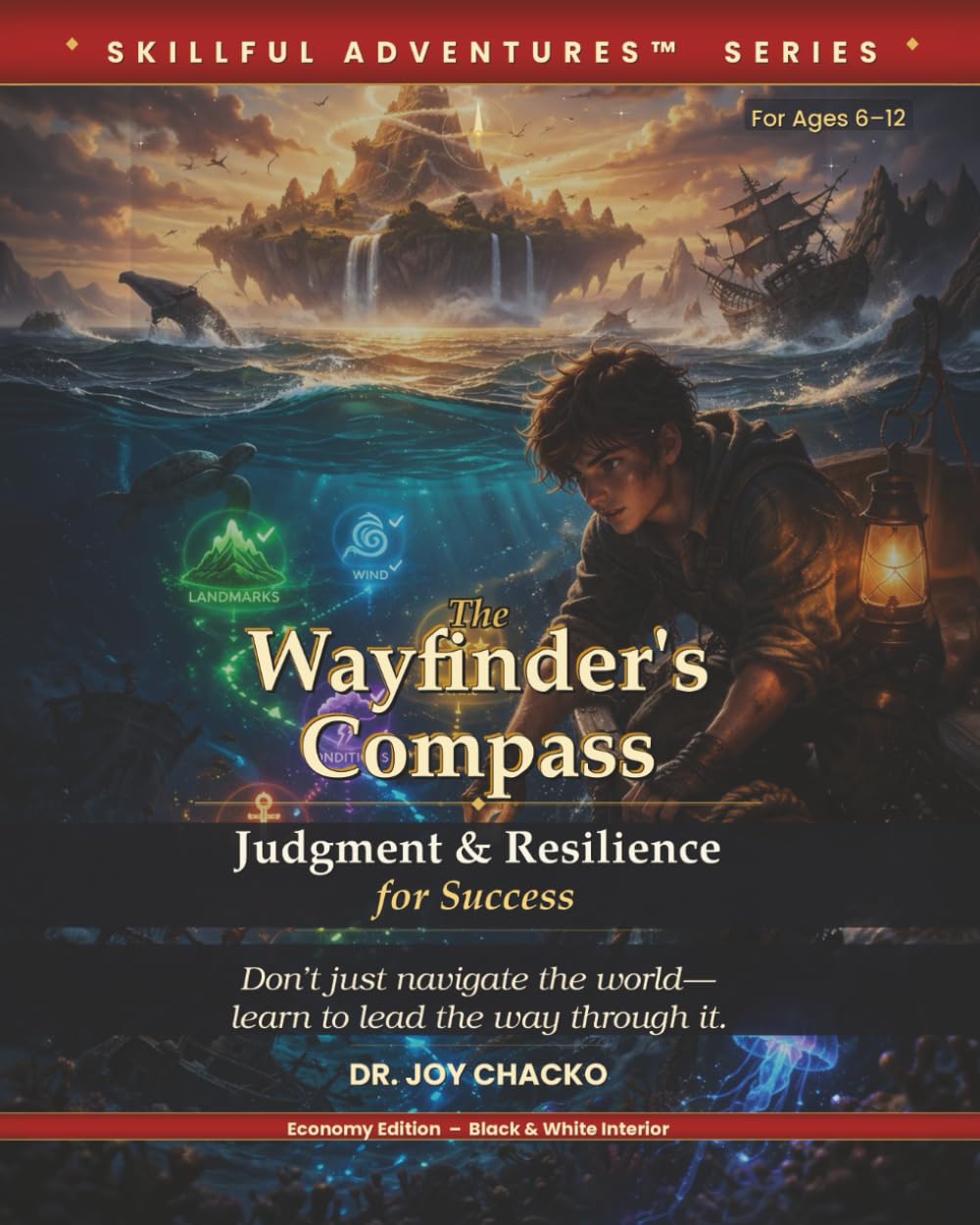 The Wayfinder’s Compass: Judgment & Resilience for Success (Skillful Adventures™ Series)
