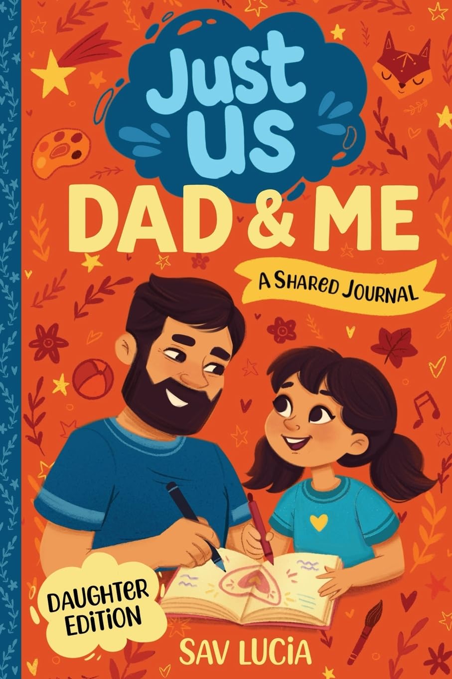 Dad & Me: A Guided Journal for Fathers and Daughters to Share, Play and Connect: 1 (Just Us)