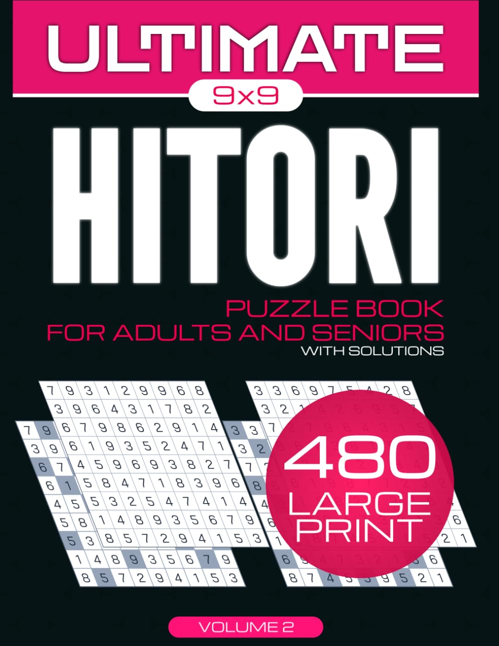 Ultimate Hitori Puzzle Book: 480 Japanese Logic Challenges for Adults and Seniors: New Volume: Large Print Brain Games