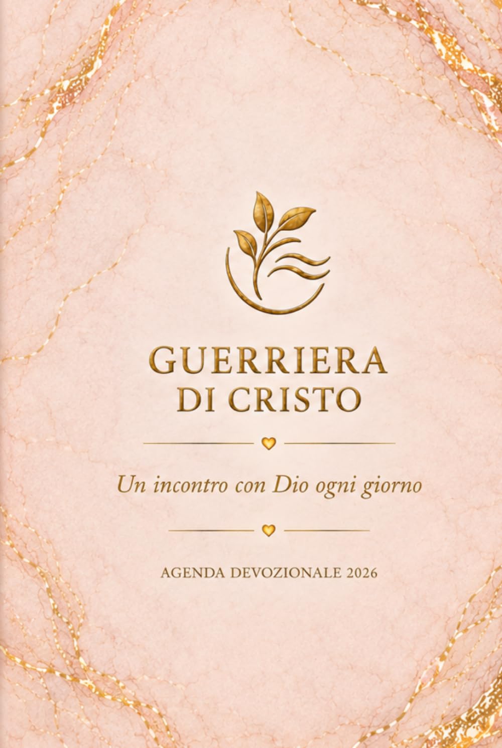 GUERRIERA DI CRISTO - AGENDA DEVOZIONALE 2026: " Un incontro con DIO ogni giorno "