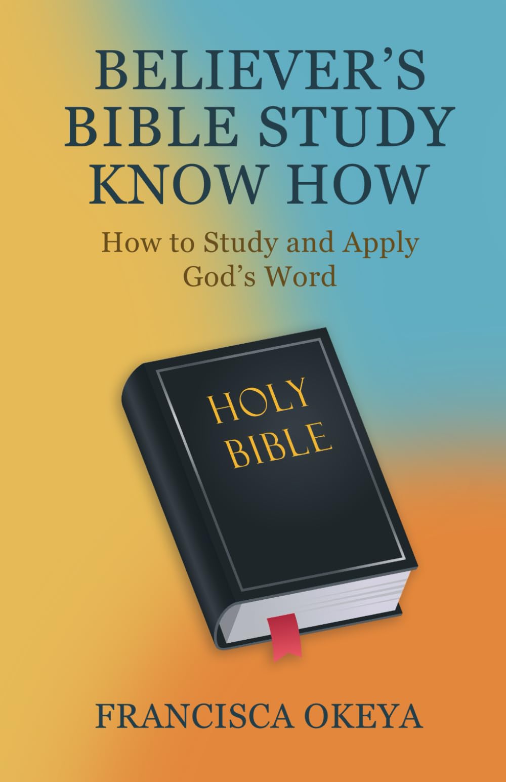 Believer’s Bible Study – Know How: How to Study and Apply God’s Word