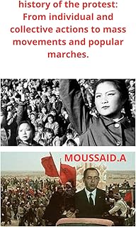history of the protest: From individual and collective actions to mass movements and popular marches.: The evolution of protest from individual to collective and aims