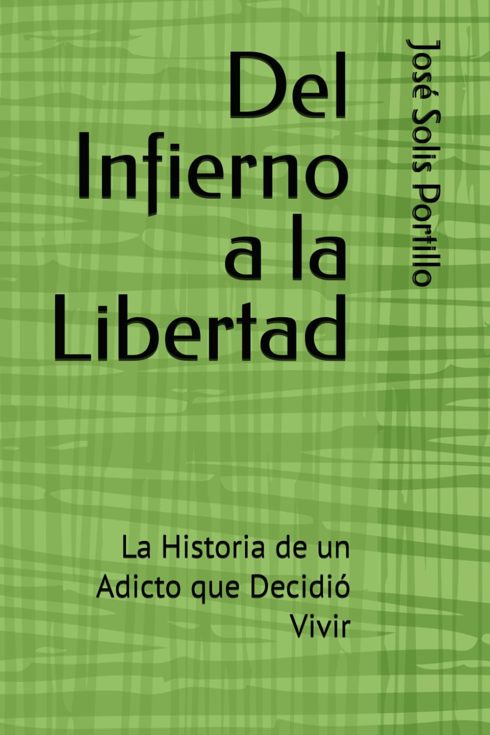 Del Infierno a la Libertad: La Historia de un Adicto que Decidió Vivir