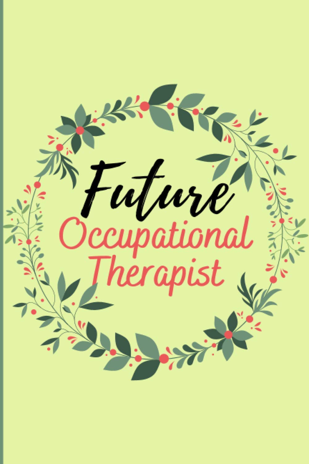 Future Occupational Therapist: Occupational Therapy Notebook | Lined Journal 6x9 inches 120 pages | Future OT Notebook Gift | OT Student Diary