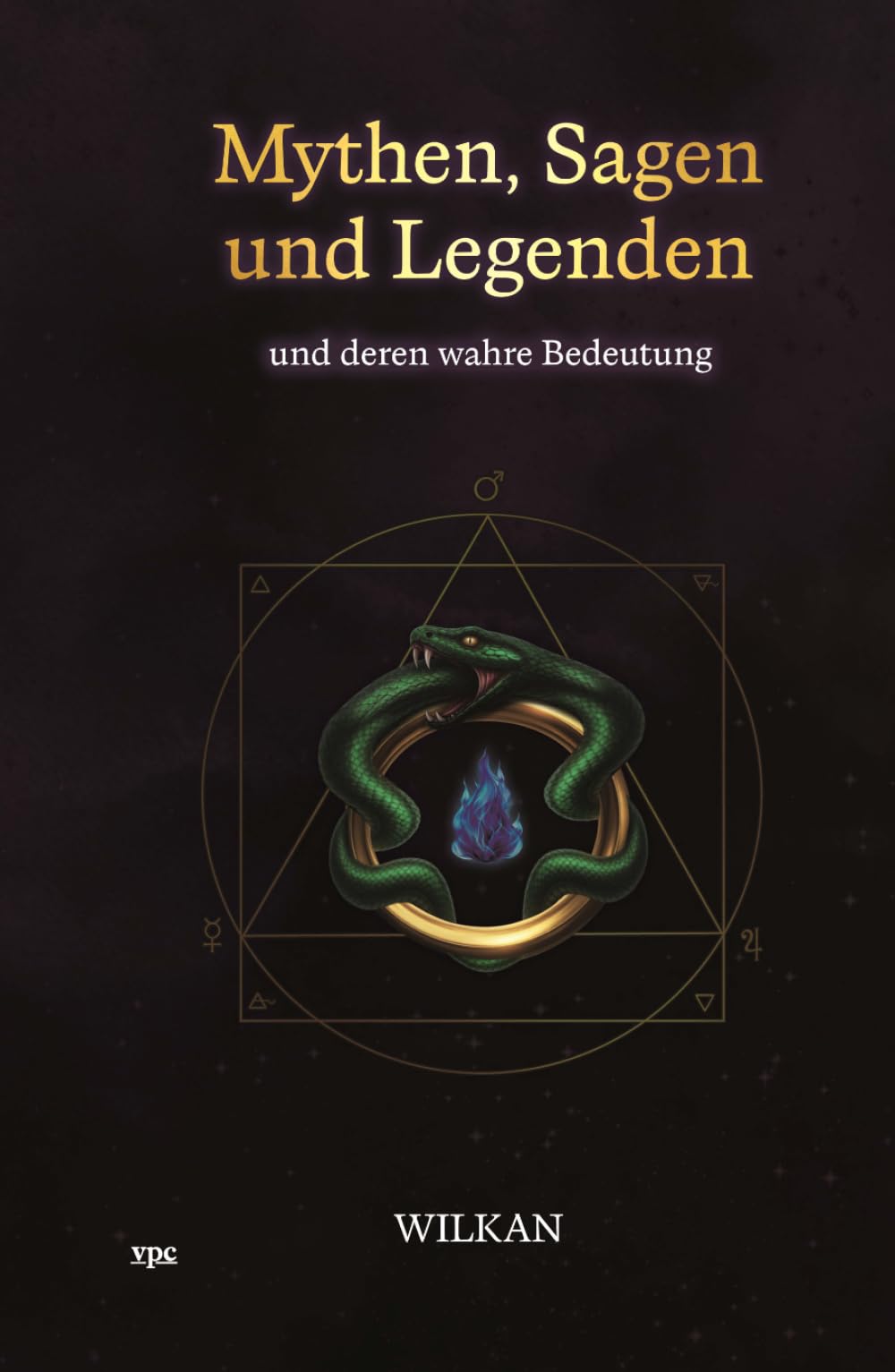 Mythen, Sagen und Legenden: und deren wahre Bedeutung