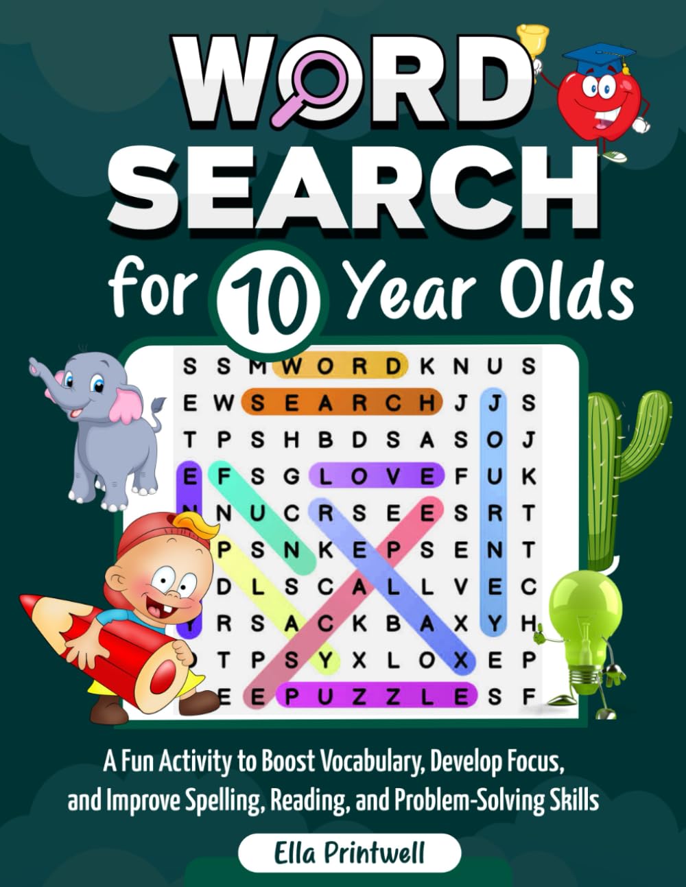 Word Search for 10 Year Olds: A Fun Activity to Boost Vocabulary, Develop Focus, and Improve Spelling, Reading, and Problem-Solving Skills