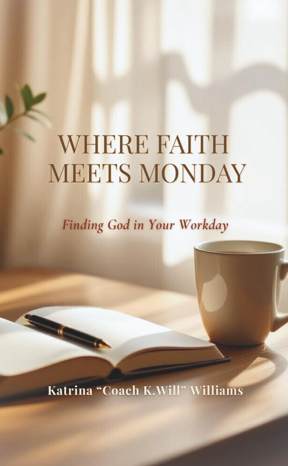 Where Faith Meets Monday: Finding God in Your Workday