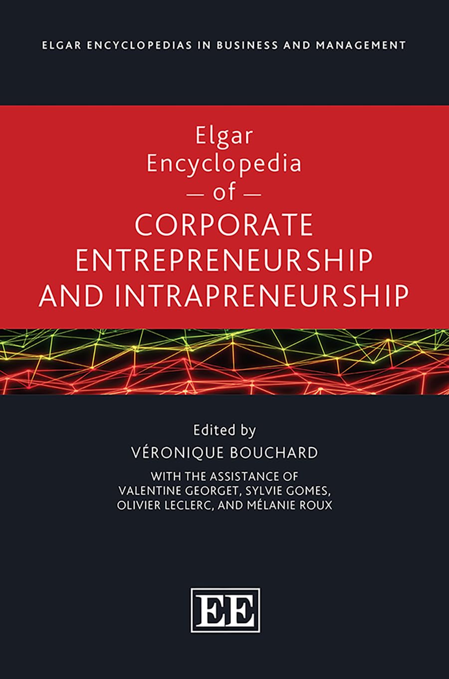 Elgar Encyclopedia of Corporate Entrepreneurship and Intrapreneurship (Elgar Encyclopedias in Business and Management series)