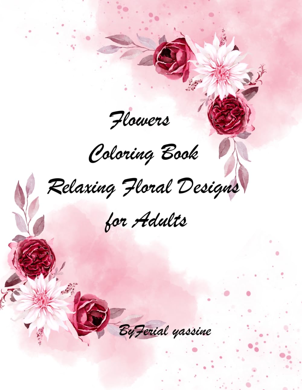 Flower coloring Book: Relaxing floral Designs for Adults