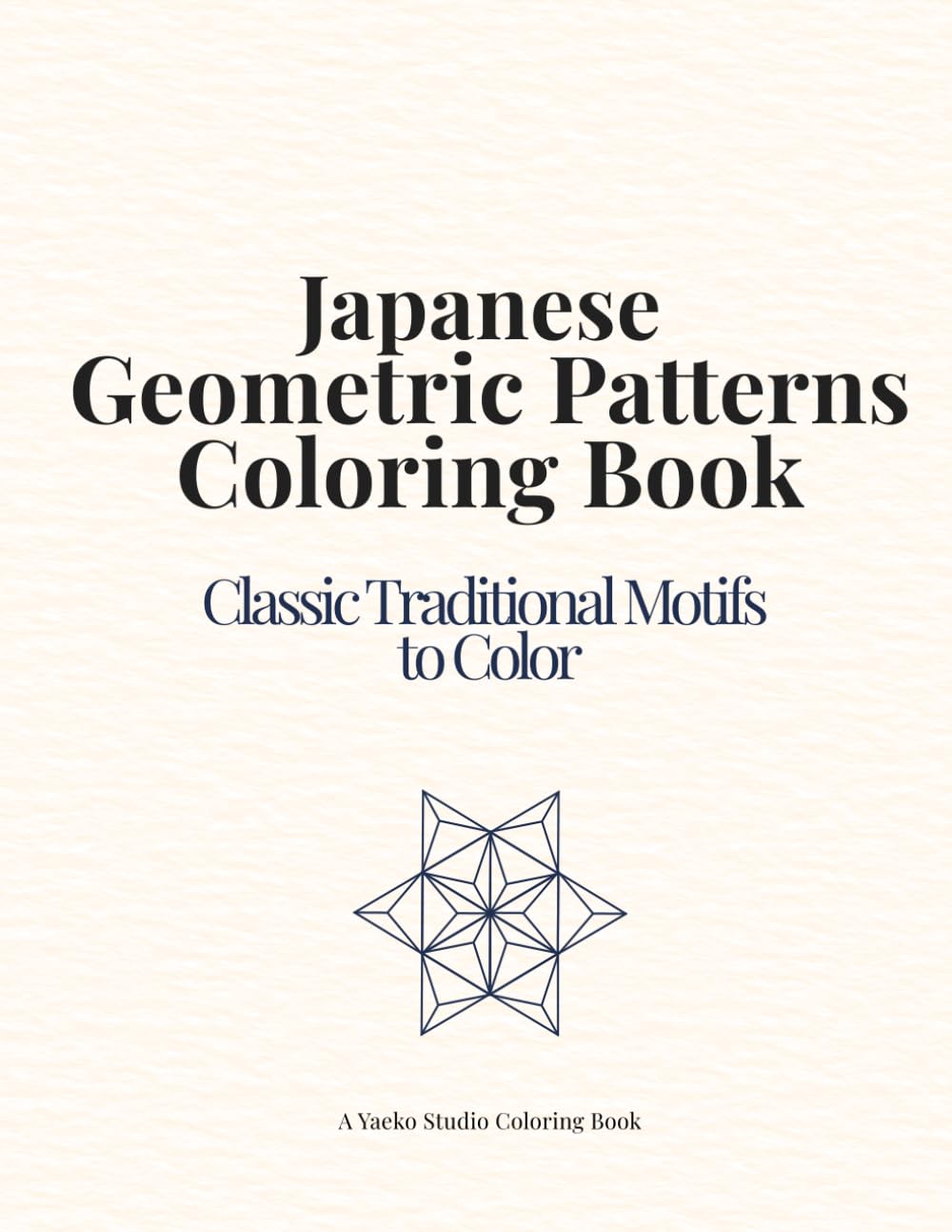 Japanese Geometric Patterns Coloring Book: Classic Traditional Motifs to Color (Japan Collection)