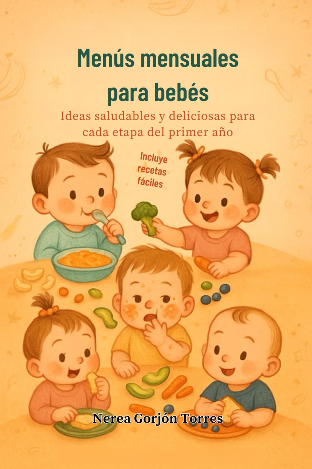 MENÚS MENSUALES PARA BEBÉS: IDEAS SALUDABLES Y DELICIOSAS PARA CADA ETAPA DEL PRIMER AÑO