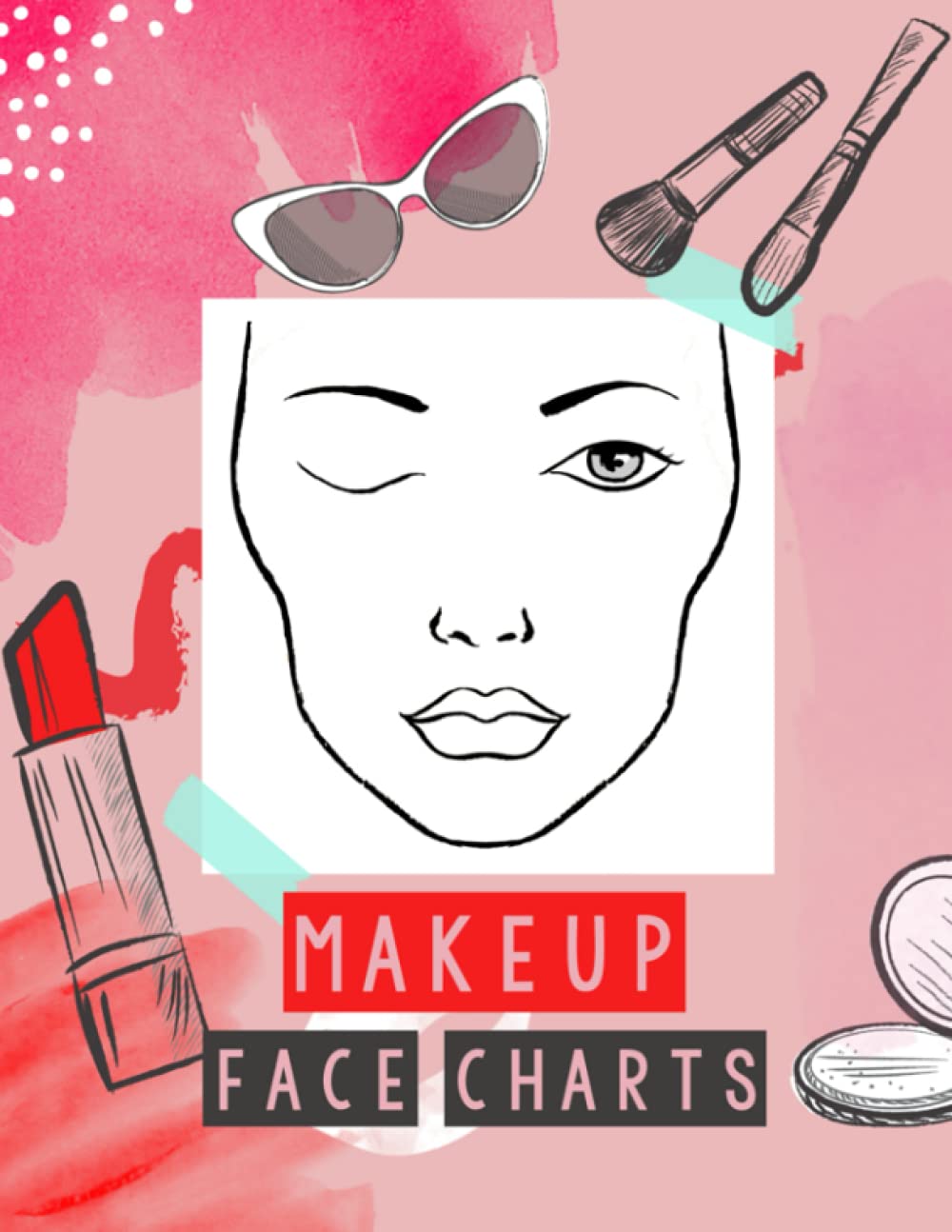 Makeup Face Charts Book: 120 Pages of Guided Face Charts to help you keep record of your makeup looks - Makeup Artists Guide - MUA Notebook