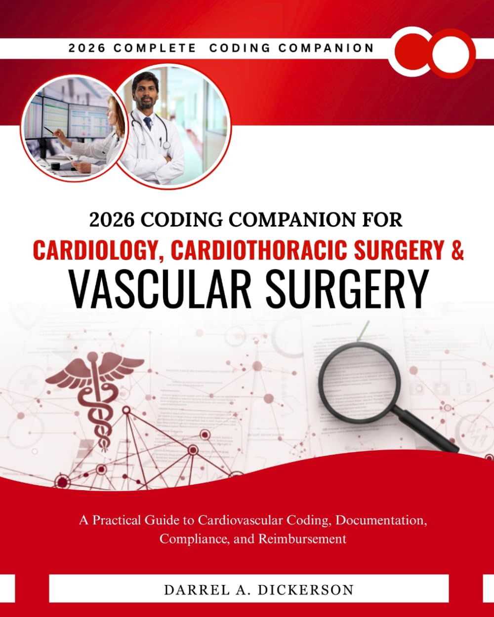 2026 Coding Companion for Cardiology/Cardiothoracic Surgery/Vascular Surgery: A Practical Guide to Cardiovascular Coding, Documentation, Compliance, and Reimbursement