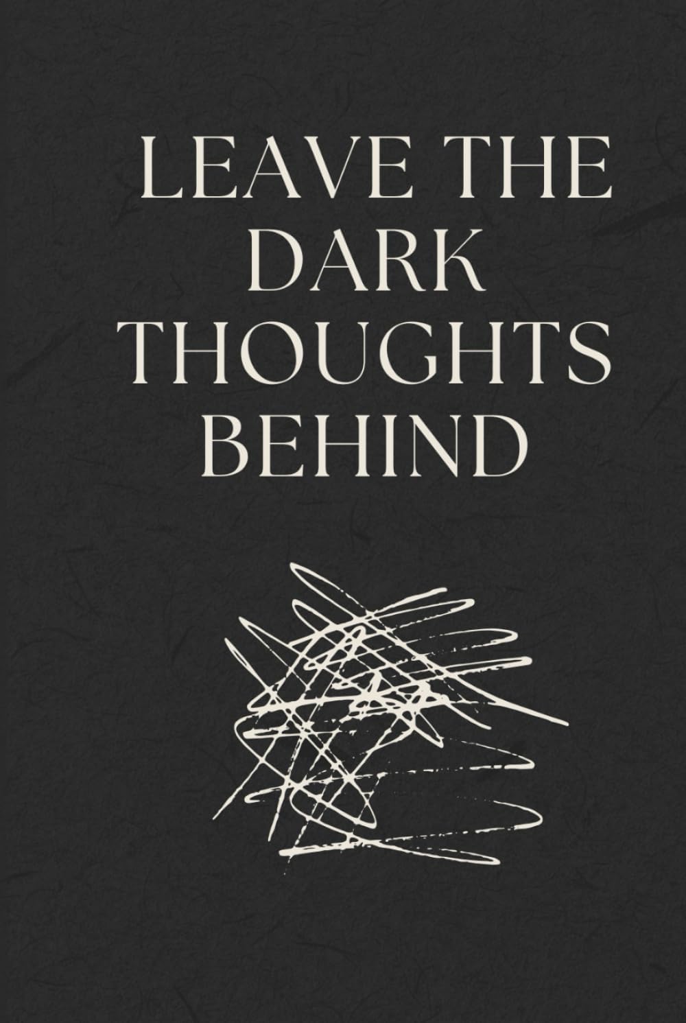 Leave the dark thoughts behind