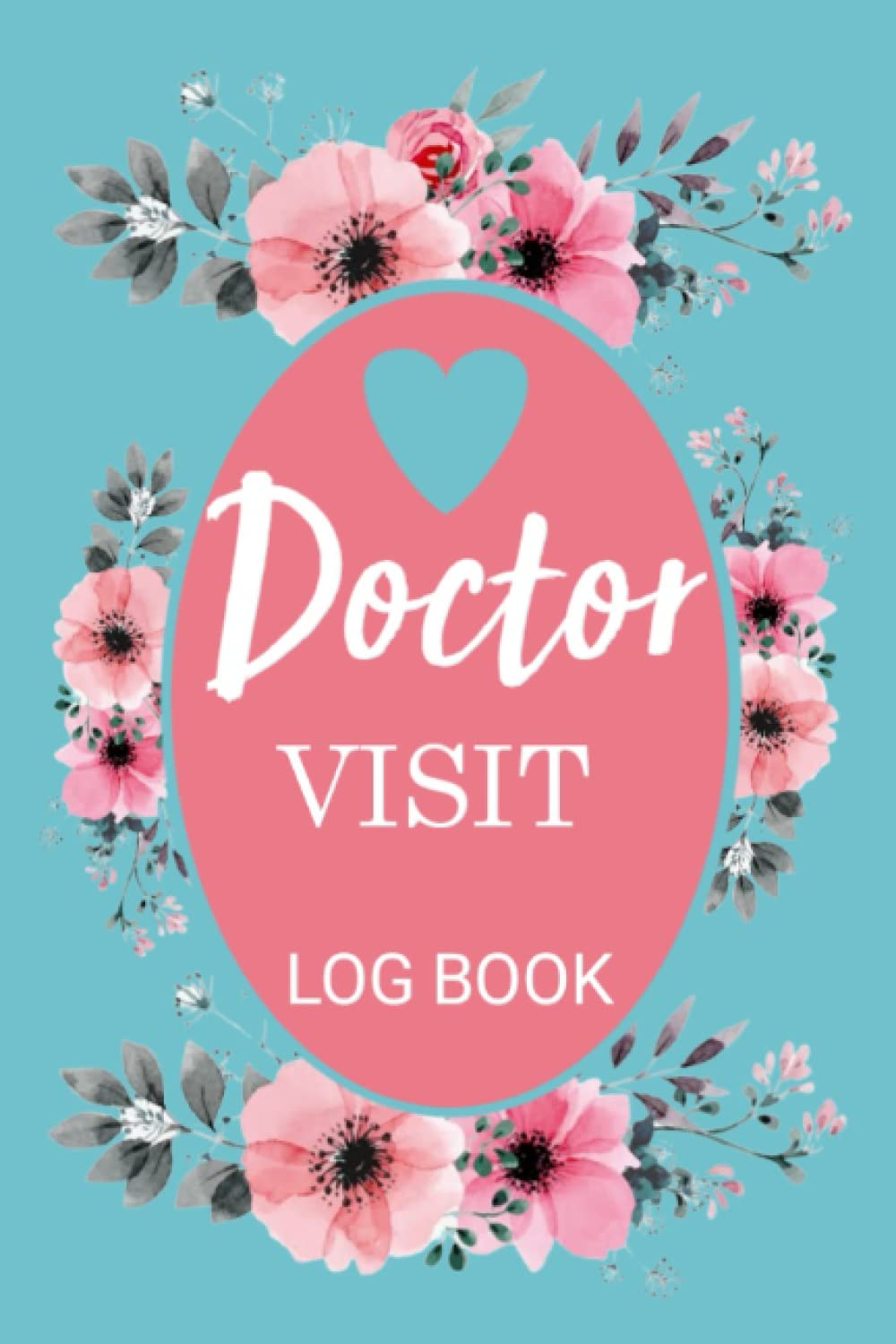 Doctor Visit Log Book: Doctor Visits Journal , Tracker for physician appointment , Medical Health care logbook , Doctor Visits Log