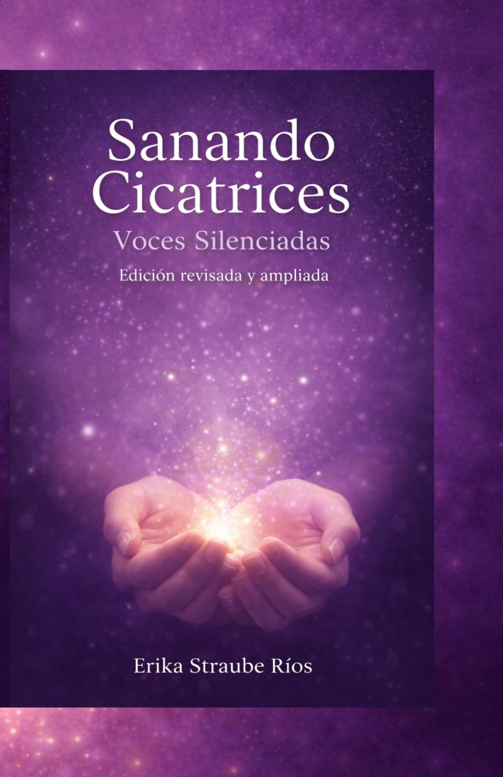 SANANDO CICATRICES: Voces Silenciadas (Edición revisada y ampliada)