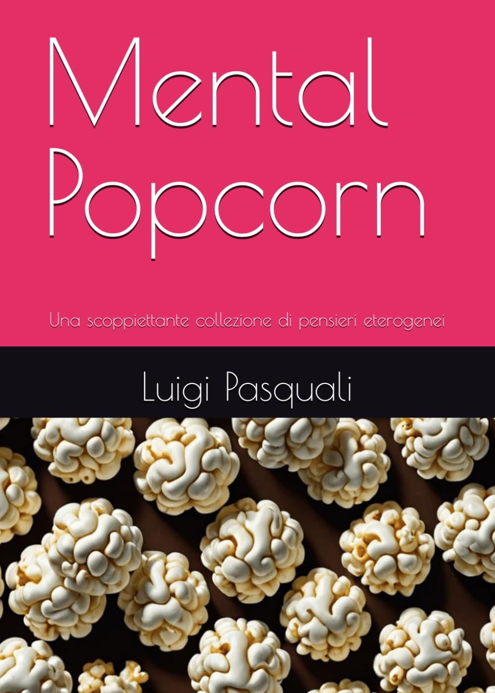 Mental Popcorn: Una scoppiettante collezione di pensieri eterogenei