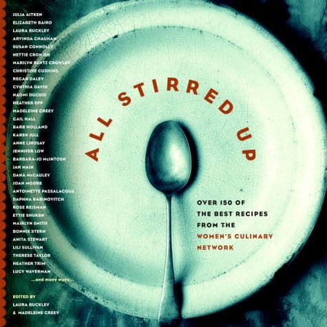 All Stirred Up: The Best Recipes from the Women s Culinary Network
