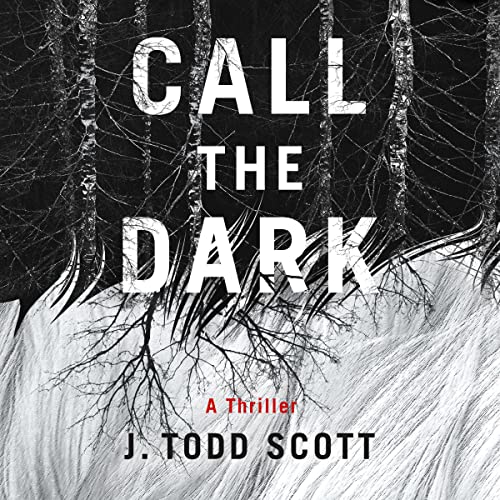 Call the Dark A Thriller (Audible Audio Edition) J. Todd